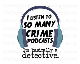 True Crime SVG, Funny Detective Sleuth, Crime Podcast Fan SVG, T-shirt Design Gift, Cricut Svg Png Jpeg, Vector Digital Download
