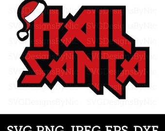 Santa SVG, Hail Santa Funny Quote, Christmas SVG, Festive Santa Design, Metal, Cricut Silhouette, Svg, Eps, Png, Jpeg, Dxf, Digital Download