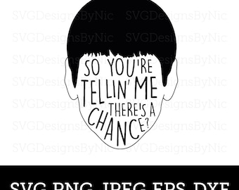 Dumb & Dumber SVG, Saying Telling Chance Quote, Funny SVG, Lloyd Harry, Cricut Silhouette, Svg, Eps, Png, Jpeg, Dxf, Vector Digital Download