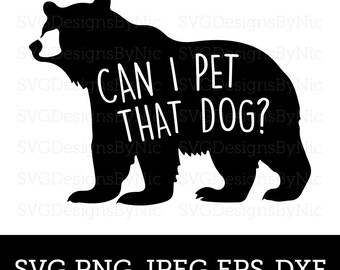 Pet That Dog SVG, Viral Quote, Funny SVG, T-shirt Design, Bear, Dog, Cricut SVG Png Jpeg, Silhouette, Vector Digital Download