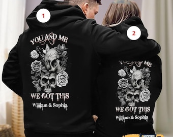 You And Me We Got This Skull Custom Name Couple Hoodie, Gothic Couples Matching Sweatshirt, Rose Skull Lover Shirt, Valentine Day Gift