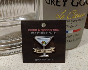 Drink and Disposition Straight Up Hard Enamel Pin