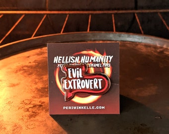 Hellish Humanity: Evil Extrovert Hard Enamel Pin