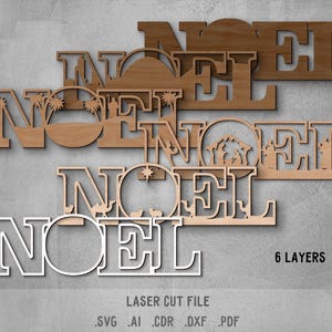 May include: A layered wooden sign spelling "NOEL" in various fonts and styles. The sign has six layers and includes laser cut details such as palm trees, a nativity scene, and camels. The words "LASER CUT FILE" and file type extensions are also visible.