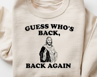 90s Guess Who's Back Again Funny Jesus Shirt, Retro Funny Jesus Shirt, Trendy Christian Tshirt, Faith Sweatshirt, Christian Clothing