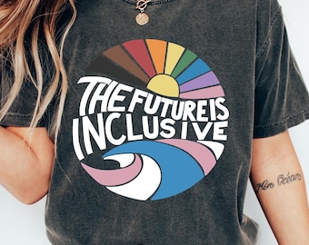 The Future Is Inclusive Unisex T-shirt, Rainbow Pride Shirt, Trans Gender Rights Sweatshirt, LGBTQ Pride Gift, Gay Pride Tee, Queer Crewneck