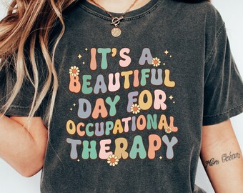 It's A Beautiful Day For Occupational Therapy Shirt, Occupational Therapist Shirt, OT Team Shirt, Ot Assistant Shirt, Healthcare Shirt
