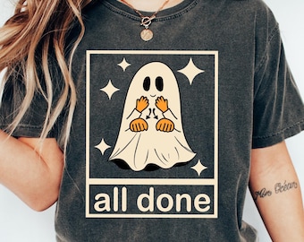 All Done Sign Language Speech Pathology Halloween Shirt, Funny Halloween Gift, Ghost Fall Halloween, Witch Tshirt, Halloween Teacher Shirt