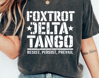 Foxtrot Delta Tango T-shirt, Retro Comfort Prevail Shirt, Anti-Trump Sweatshirt, Resist And Persist Gift, Republican Woman Crewneck