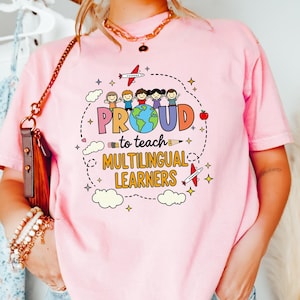 Proud To Teach Multilingual Learners Shirt, Multilingual Teacher Shirt, Multilingual Learner Education Tee, Teacher Gift, Back To School Tee