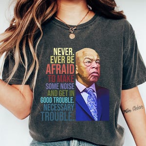 Get In Trouble Shirt, Good Trouble Necessary Trouble T Shirt, John Lewis Shirt, Women Rights Gift, LGBTQ Shirt, Equality Shirt, Activist Tee