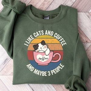 Ich mag Katzen und Kaffee und vielleicht 3 Personen Sweatshirt, Kaffee-Liebhaber-Shirt, lustiger Katzen-Pullover, Katzenmutter-Geschenk, Katzenbesitzer-Crewneck-Geschenke