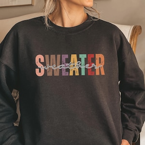 Sweater Weather Sweatshirt, Cozy Sweatshirt, Fall Gift, Retro Fall Crewneck, Womens Fall Sweaters, Cozy Sweater Weather, Fall Shirts