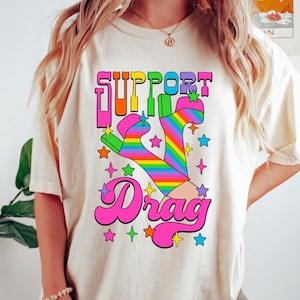 Support Drag Shirt, Retro Colorful Drag Queen Shirt, LGBTQ+ Shirt, Social Justice Shirt, Funny Gay Shirt, Pride Parade Shirt, Pride Gifts