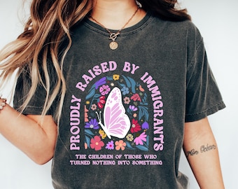 Raised By Immigrants T-shirt, Immigrant Rights Tee, Children Of Immigrants Shirt, Immigrant Family Gift, Immigrants Make America Great Tee