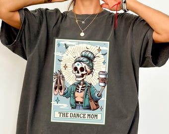 Retro Comfort The Dance Mom Shirt, Funny Dancer Mom Shirt, Mothers Birthday Gift, Dancer Mom Tarot Card Shirt, Funny Mama Shirt, Dancer Gift