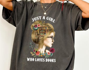 Chemise Just A Girl Who Loves Books, chemise amateur de livres, chemise de lecture, cadeau pour bibliothécaire, t-shirt lecteur de livre, t-shirt nerd livre, cadeau rat de bibliothèque