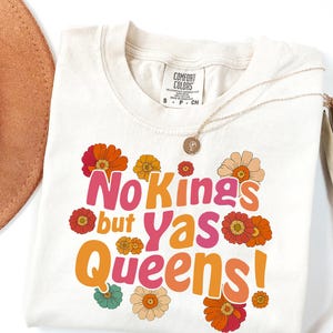 Comfort Colors No Kings But YAS QUEENS, Rainbow LGBTQ Pride Ally Anti Trump Groovy Protest Shirt, Pride Ally Anti Trump Groovy Protest Shirt, Pride Support Equality Support Month