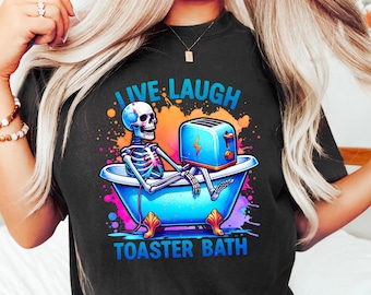 Live Laugh Toaster Bath Shirt, Sarcastic Shirt, Dark Humor Tee, Trendy Aesthetic T Shirt, Toaster Bath Sweatshirt, Aesthetic Woman Clothing