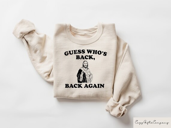 90s Guess Who's Back Again Funny Jesus Shirt, Retro Funny Jesus Shirt, Trendy Christian Tshirt, Faith Sweatshirt, Christian Clothing