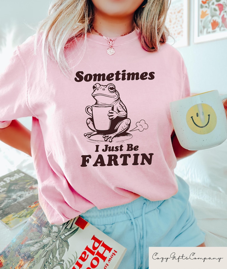 Sometimes I Just Be Fartin Shirt, Funny Frog T-shirt, Unhinged Frog ...
