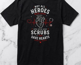 Not All Heroes Wear Scrubs T-Shirt | Heart Hero Medical Tee | Cardiac Nurse Shirt | CVICU Tshirt | Nurse Shirt | Gift for Nurse