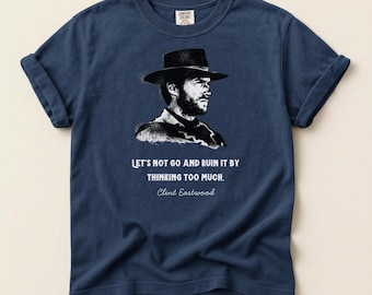Clint Eastwood Portrait Quote T-shirt | Western Cowboy Graphic Tee | Clint Eastwood Shirt | Cowboy Shirt