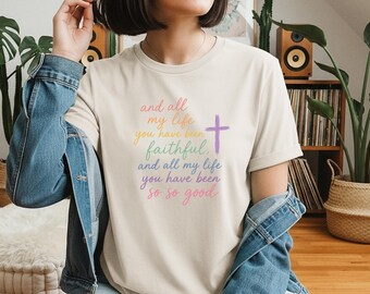 Camiseta con cruz y letras de Faithful / Camiseta con versículos cristianos / Camiseta "Toda mi vida has sido fiel" / Regalo cristiano / Camiseta Faithful