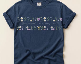 It Is Well with My Soul Shirt | Wildflower Christian Tee | Bible Verse Tshirt | Christian Shirt | Gift for Her | Faith Shirt