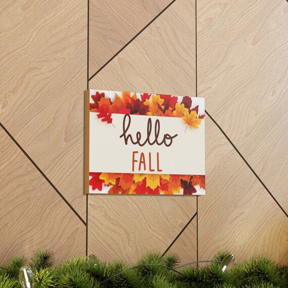 Hello Fall Autumn Theme Canvas Gallery Print - Multiple Sizes - Welcome Fall Into Your Home