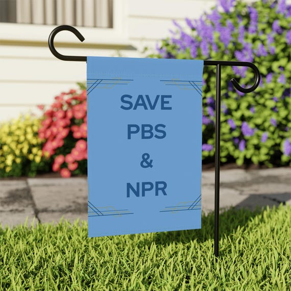 Save PBS & NPR Garden/House Flag - 2 Sizes