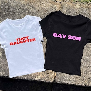 Gay Son or Th*t Daughter Baby Tee - 3D Puff Hand-Printed Women's Baby Tee | Baby Fitted T-Shirt, Meme Baby Tees, Gay Son or Thot Daughter?