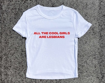 All The Cool Girls Are Lesbians | Y2K Baby Tee - 3D Puff Hand-Printed! Y2K Baby Tee For Lesbians, LGBT Lesbian Tops, LGBT, Pride Month Tees