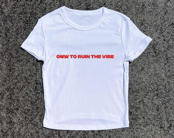 OMW To Ruin The Vibe - 3D Puff Hand-Printed Women's Baby Tee | Baby Fitted T-Shirt, Tight Figure Tops, Slim Fit, Top Slogan Tee