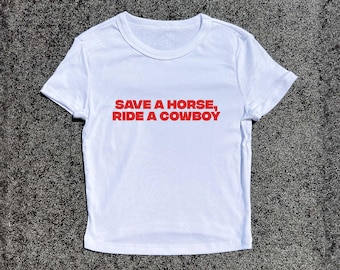 Save A Horse, Ride A Cowboy - 3D Puff Hand-Printed Women's Baby Tee | Baby Fitted T-Shirt, Tight Figure Tops, Slim Fit, Top Slogan Tee