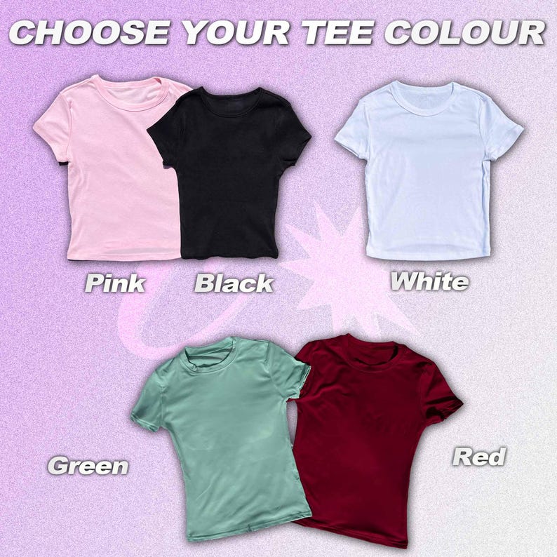 May include: Five different colored t-shirts displayed on a pink and purple background. The t-shirts are pink, black, white, green, and red. The text "Choose Your Tee Colour" is at the top of the image.