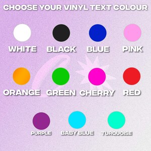 May include: A chart showing 12 different vinyl text color options. The colors are white, black, blue, pink, orange, green, cherry, red, purple, baby blue, and turquoise.