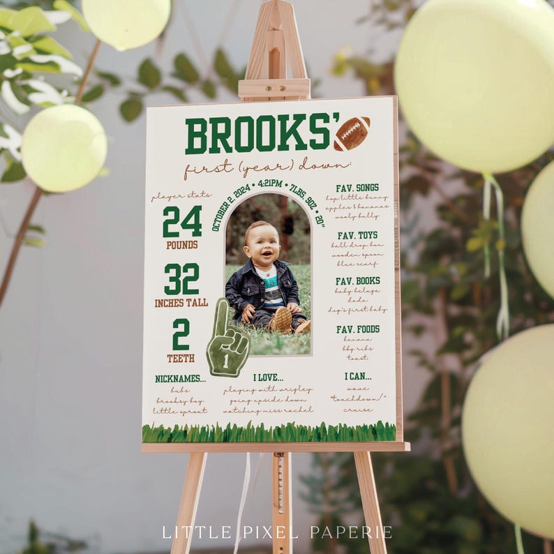 May include: A green and white printable sign with a football theme for a first birthday. The sign includes the name Brooks, the date October 2, 2024, and the baby's stats: 24 pounds, 32 inches tall, and 2 teeth. The sign also includes a photo of the baby.