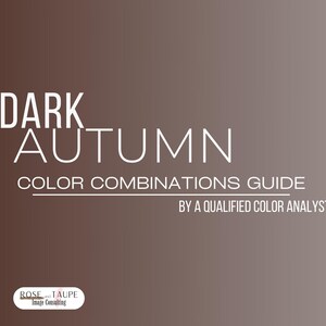 Dark Autumn Color Combinations Guide - Color Analysis - Deep Autumn Color Combinations - Bonus Universal Colors
