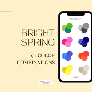 May include: A smartphone screen shows a colour palette guide with the text "MONOCHROMATIC." The image features the words "BRIGHT SPRING" and "90 COLOR COMBINATIONS." The background is a light beige colour.