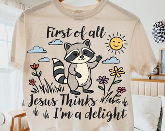 First of All Jesus Thinks I'm A Delight PNG SVG, Funny Feral Raccoon, Religious Humor, Faith-Based, Inspirational Quotes, Preppy Girly Faith