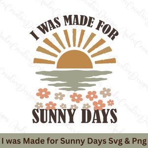 Ich wurde für sonnige Tage geschnitten Retro Blume geschnitten Datei | Boho Sommer Schmuck | Sonnenuntergang Zitat | Blumen-Shirt-Design | Dänisches Pastell | Sommer Vibes
