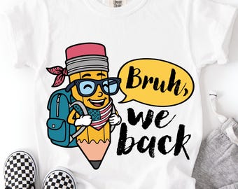 Bruh We Back To School PNG SVG, 1st Day Of School Pencil Teacher, School Quotes Children, Happy School Day, Trendy Kids Classroom