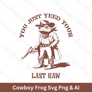 You Just Yeed Your Last Haw Shirt SVG-PNG | Vintage ontwerp cowboykikker voor T-shirt | Stickers en meer | Trendy landelijke kikker