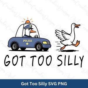 Got Too Silly SVG PNG, Silly Goose Svg, Goose Svg, Funny Goose Shirt Design, Serious Goose Png, Silly Goose Jail, Vector Svg
