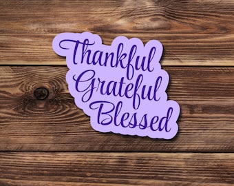 Thankful Grateful & Blessed Sticker // Vinyl Sticker