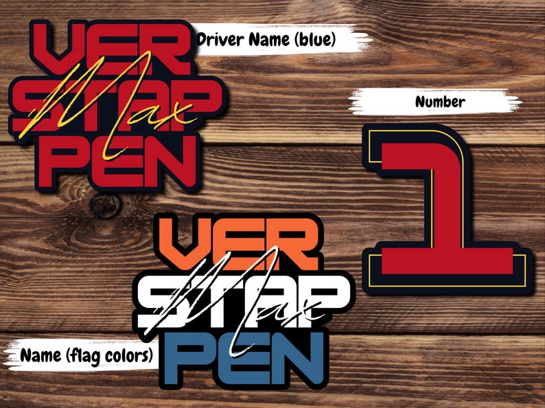 May include: Two red, white, and blue stickers with the text "VER STAP PEN" in a bold, blocky font. The top sticker has the text "Max" written in cursive over the word "STAP". The bottom sticker has the text "Max" written in cursive over the word "STAP". The text "Driver Name (blue)" is written above the top sticker and the text "Name (flag colors)" is written below the bottom sticker. A red and yellow sticker with the number "1" is shown to the right of the stickers.