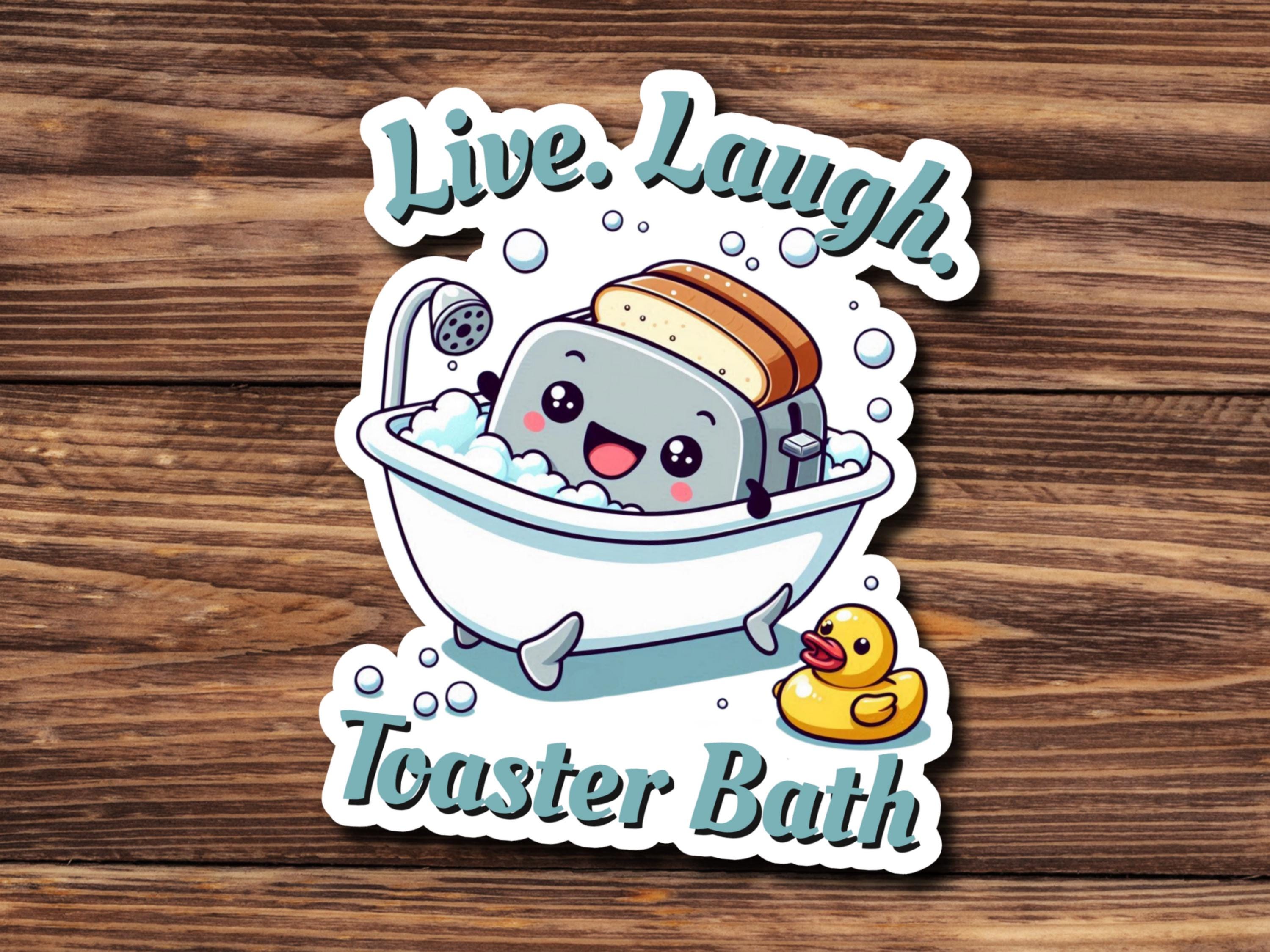 Live, Laugh, Toaster Bath Sticker / UV Laminate Optional!