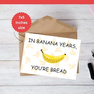 Banana Bread Card, In Banana Years You're Bread, Best Friend Birthday Card, Funny birthday Card, Printable Birthday Gift, Digital Download