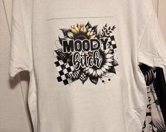 Moody Bitch Shirt
